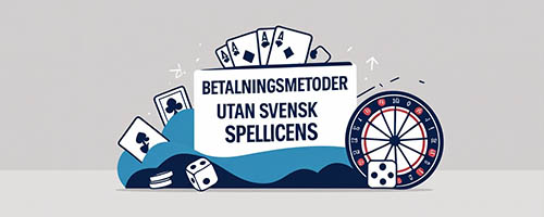 Betalningsmetoder på casino utan svensk spellicens